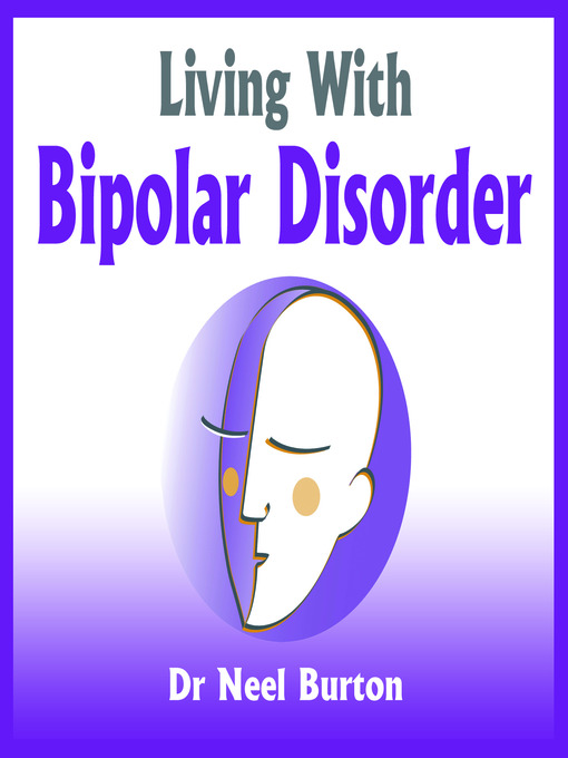 Title details for Living With Bipolar Disorder by Dr. Neel Burton - Available